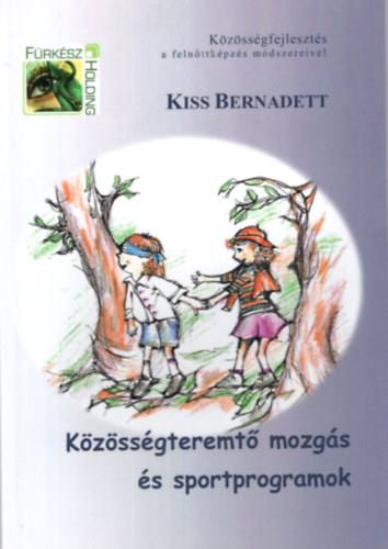 Kzssgteremt mozgs s sportprogramok ( Kzssgfejleszts a felnttkpzs mdszereivel )