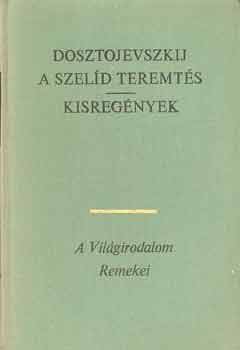 Fjodor Mihajlovics Dosztojevszkij - A szeld teremts - Kisregnyek