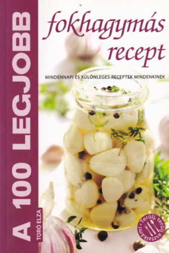A 100 legjobb fokhagyms recept
