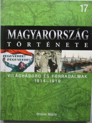 Magyarorsz�g t�rt�nete 17. Vil�gh�bor� �s forradalmak