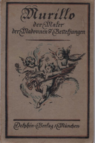 Murllo Der Maler der Betteljungen und Madonnen