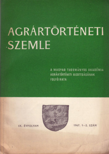 Agr�rt�rt�neti Szemle - Historia Rerum Rusticarum (IX. �vf. 1967. 1-2. sz�m)