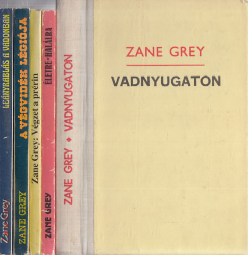 5 db. Zane Grey regny (Vadnyugaton + letre-hallra + Vgzet a prrin + A vgvidk lgija + Lenyrabls a vadonban)