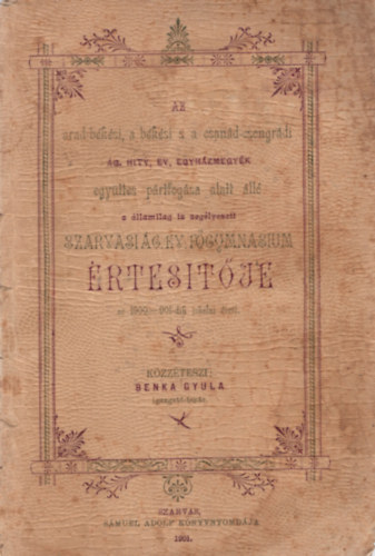 Az arad-bksi, a bksi s a csand-csongrdi host. hitv. ev. egyhzmegyk egyttes prtfogsa alatt ll seglyezett Szarvasig. Ev. Fgymnasium rtestje 1900-901-dik iskolai vrl