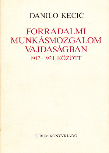 Forradalmi munk�smozgalom Vajdas�gban 1917-1921 k�z�tt