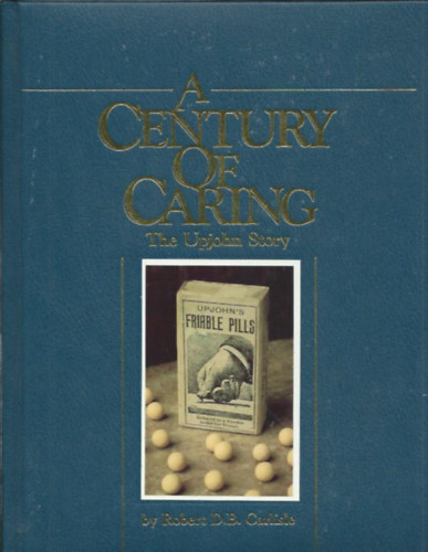 Robert D. B. Carlisle - A Century of Caring - The Upjohn Story