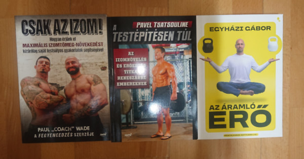 3 k�nyv kem�ny edz�sprogramokkal_ Csak az izom!, Az �raml� er�, A test�p�t�sen t�l