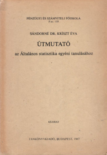 tmutat az ltalnos statisztika egyni tanulshoz - Pnzgyi Szmviteli Fiskola 1987
