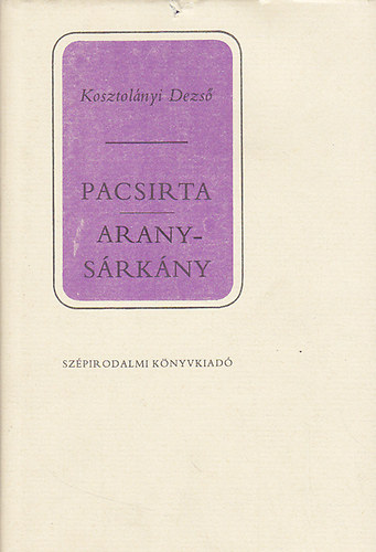 Kosztolnyi Dezs - Pacsirta - Aranysrkny