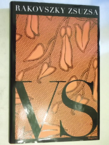 Rakovszky Zsuzsa - VS - romantikus lélek hányattatott sorsa