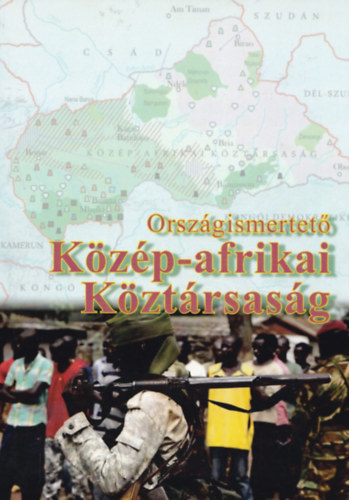 Beseny Jnos, Vogel Dvid, Miletics Pter Balogh Andrea - Orszgismertet - Kzp-afrikai Kztrsasg