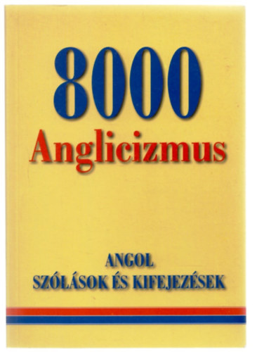 8000 Anglicizmus (Angol szlsok s kifejezsek)