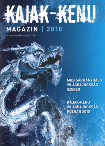 Balogh Pter Dvid, Nmeth Balzs Szab Szilvia - Kajak-kenu magazin 2010 ( MKB srknyhaj vilgbajnoksg - Szeged, Kajak-kenu vilgbajnoksg Poznan 2010 )