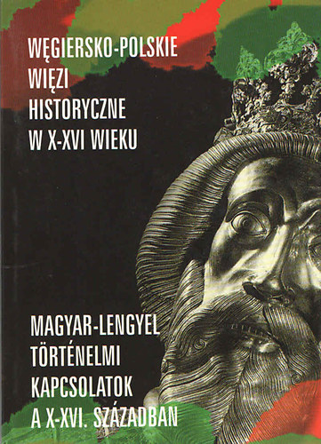 Magyar-lengyel trtnelmi kapcsolatok a X-XVI. szzadban