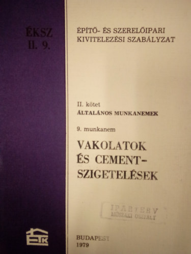 Vakolatok �s cementszigetel�sek / �p�t�-�s szerel�ipari kivitelez�si szab�lyzat, II. k�tet, �ltal�nos munkanemek /