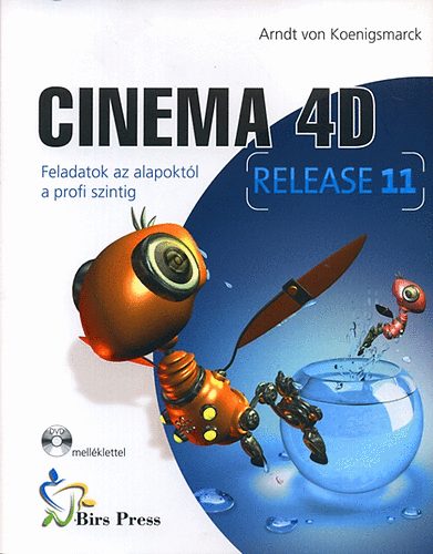 Cinema 4D (release 11) - Feladatok az alapoktl a profi szintig