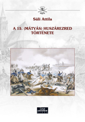 A 15. (M�ty�s) husz�rezred t�rt�nete