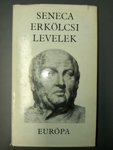 Kurucz gnes  Lucius Annaeus Seneca (ford.) - Seneca: Erklcsi levelek (124 levl Kurucz gnes fordtsban, jegyzeteivel s utszavval)