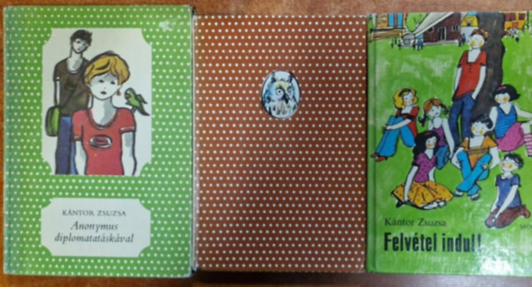 3db K�ntor Zsuzsa k�nyv.Anonymus diplomatat�sk�val,Csal�nba nem �t a mennyk�,Felv�tel indul!