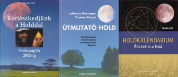 3 db k�nyv a Hold titkair�l: Kert�szkedj�nk a Holddal + �tmutat� Hold -  A holdnapt�r alkalmaz�sa a mindennapi �letben + Holdkalend�rium -  �let�nk �s a Hold