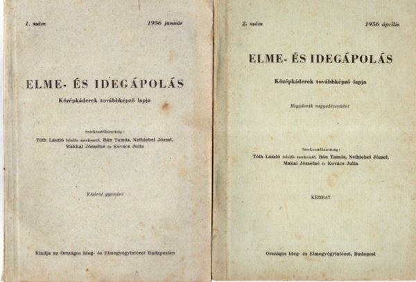 B�n Tam�s, Nelhiebel J�zsef T�th L�szl�  (szerk) - Elme- �s ideg�pol�s 1. 1956. janu�r �s1956. �prilis  2. sz�m, - K�z�pk�derek tov�bbk�pz� lapja