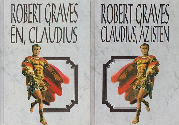 Plczy Horvth Gyrgy  Robert Graves (ford.) - n, Claudius - Tiberius Claudius rmai csszr nletrajzbl + Claudius, az Isten - s felesge, Messalina (2m)