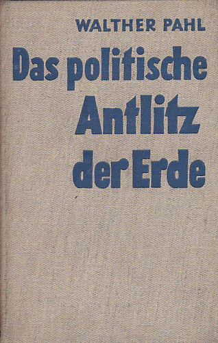 Walther Pahl - Das politische Antlitz der Erde