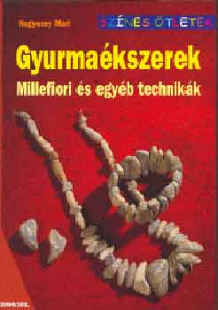 Gyurmakszerek - Millefiori s egyb technikk (Sznes tletek 101.)