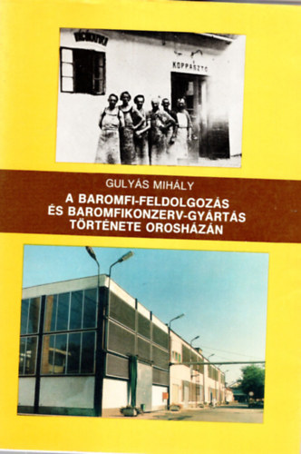 A baromfi-feldolgozs s baromfikonzerv-gyrts trtnete Oroshzn