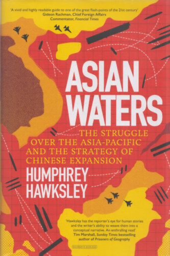 Asian Waters (The Struggle Over the Asia-Pacific and the Strategy of Chinese Expansion)