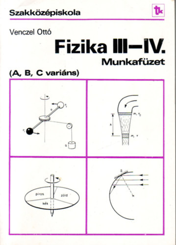 Venczel Ott - Fizika III-IV munkafzet