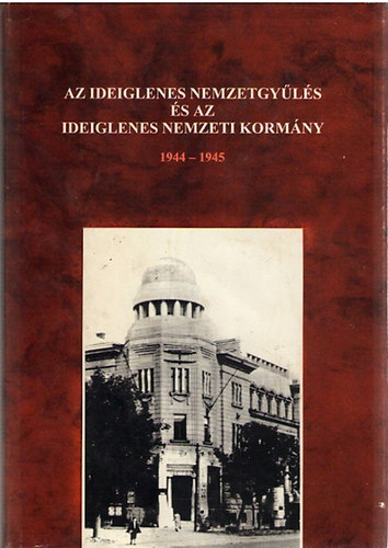 Az Ideiglenes Nemzetgyls s az Ideiglenes Nemzeti Kormny 1944-1945