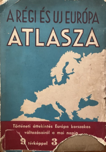 Juhsz Vilmos (szerk.) - A rgi s az j Eurpa atlasza (9 sznes trkppel s 3 tblzattal)