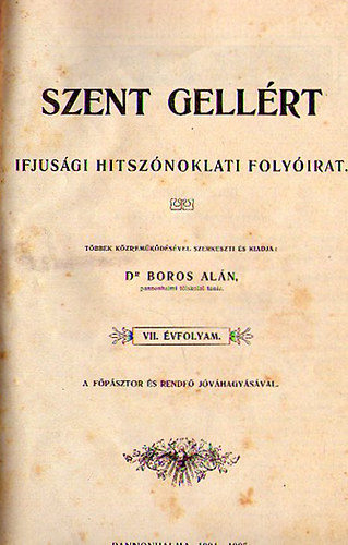 Szent Gellrt - Ifjsgi Hitsznoklati Folyirat VII. vfolyam 1904-1905