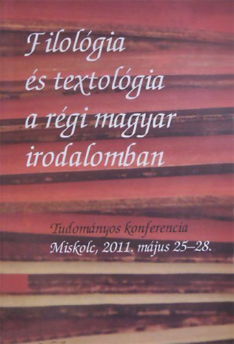 Kecskemti Gbor - Tasi Rka  (szerk.) - Filolgia s textolgia a rgi magyar irodalomban