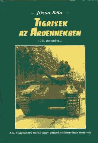 Tigrisek az Ardennekben - 1944. december...