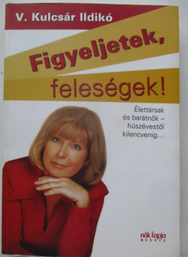 Figyeljetek, felesgek! - Figyeljetek, frjek!