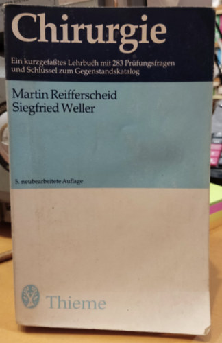 Martin Reifferscheid Siegfried Weller - Chirurgie - Ein kurzgefasstes Lehrbuch mit 283 Prfungsfragen und Schlssel zum Gegenstandskatalog