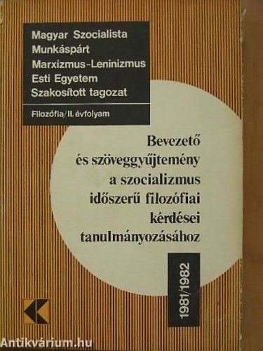 Bevezet s szveggyjtemny a szocializmus idszer filozfiai krdsei tanulmnyozshoz 1981/1982