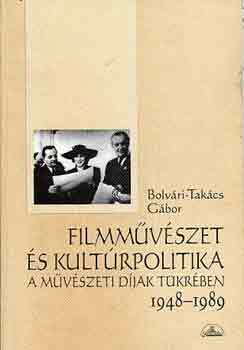 Filmmvszet s kultrpolitika a mvszeti djak tkrben 1948-1989