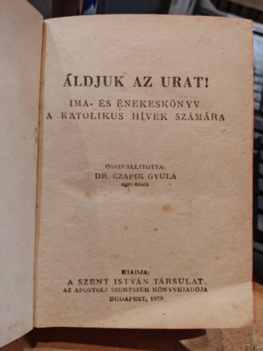 ldjuk az Urat!- Ima s nekesknyv a katolikus hvek szmra