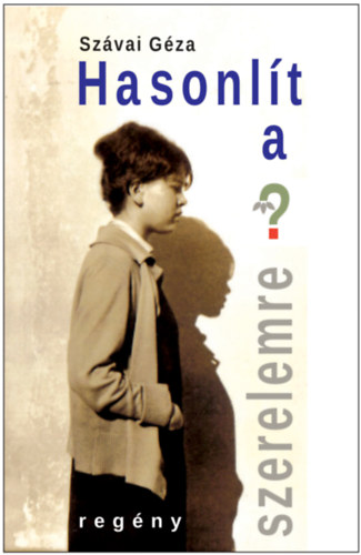Szávai Géza - Hasonlít a szerelemre?