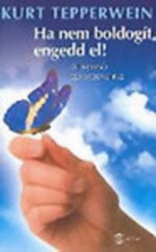 Ha nem boldogt, engedd el! (t a bels szabadsghoz)