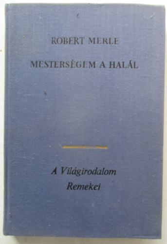 Robert Merle - Mesters�gem a hal�l