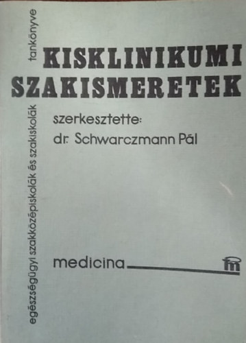 Dr. Schwarczmann Pl  (szerk.) - Kisklinikumi szakismeretek