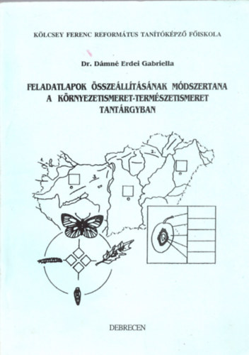 Dr. Dmn Erdei Gabriella - Feladatlapok sszelltsnak mdszertana a krnyezetismeret-termszetismeret tantrgyban