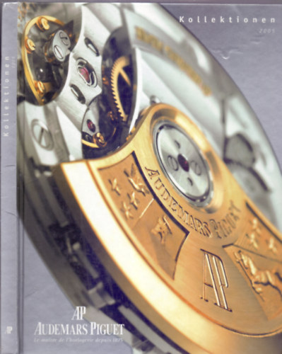 Kollektionen 2005 - AP Audemars Piguet (Meister der Uhrmacherkunst seit 1875)