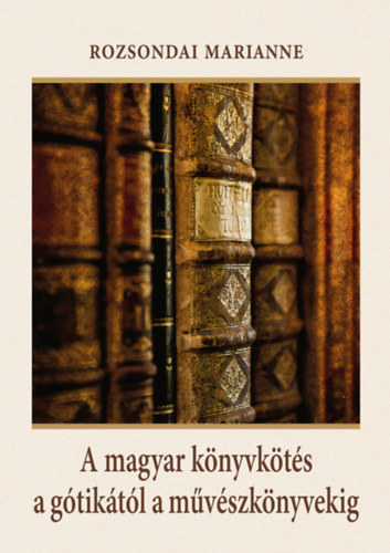 A magyar knyvkts a gtiktl a mvszknyvekig