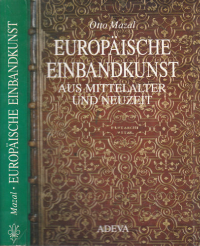 Otto Mazal - Europaische einbandkunst aus mittelalter und neuzeit (könyvkötészet)