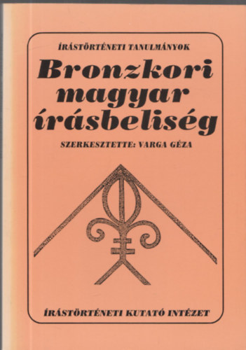 Varga Gza  (szerk.) - Bronzkori magyar rsbelisg - Dediklt!